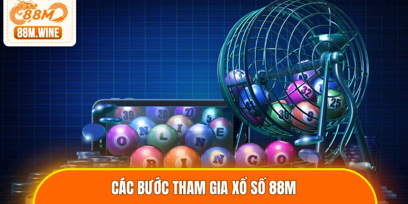 Các bước tham gia xổ số 88M