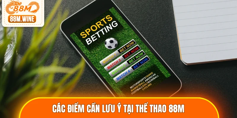 Các điểm cần lưu ý tại thể thao 88M