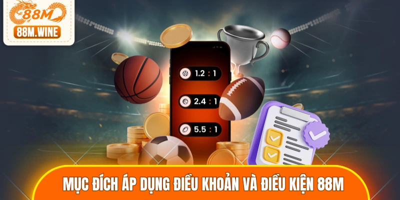 Mục đích áp dụng điều khoản và điều kiện 88M