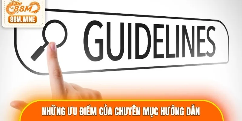 Những ưu điểm của chuyên mục hướng dẫn