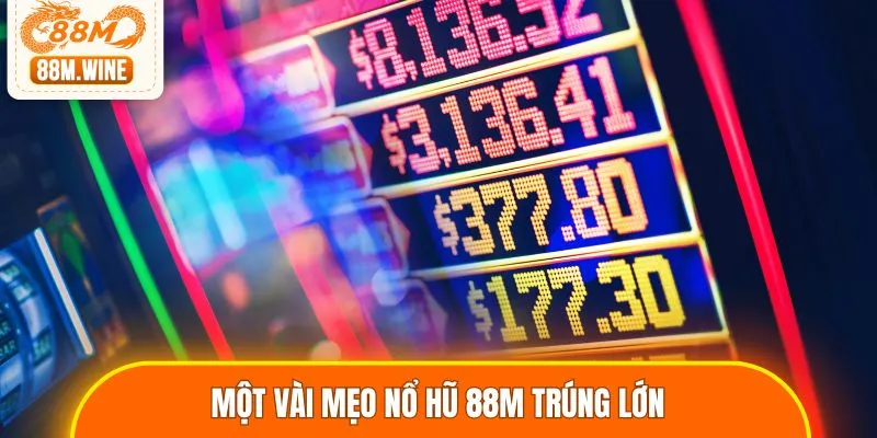 Một vài mẹo nổ hũ 88M trúng lớn từ vòng quay đầu