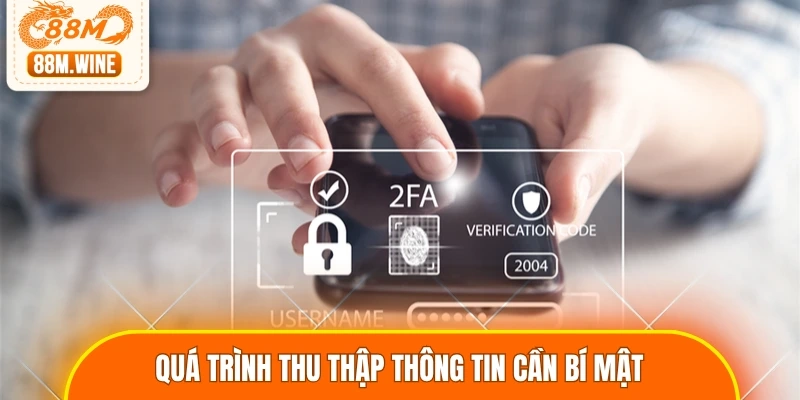 Quá trình thu thập thông tin cần bí mật