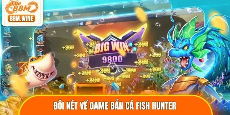 Đôi nét về game bắn cá Fish Hunter