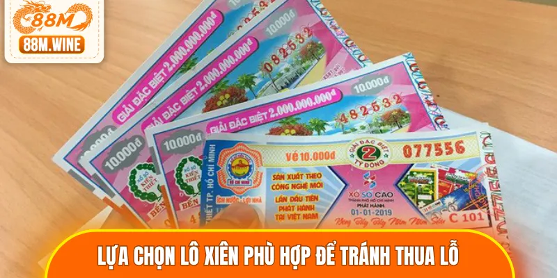 Nên lựa chọn hình thức lô xiên phù hợp để tránh thua lỗ