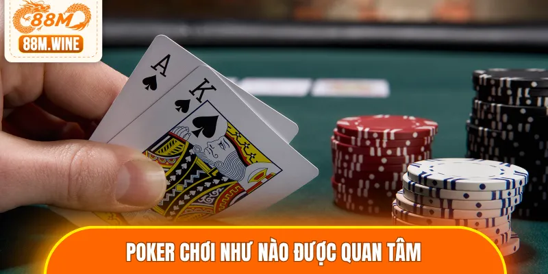 Poker chơi như nào cùng kinh nghiệm rất được quan tâm